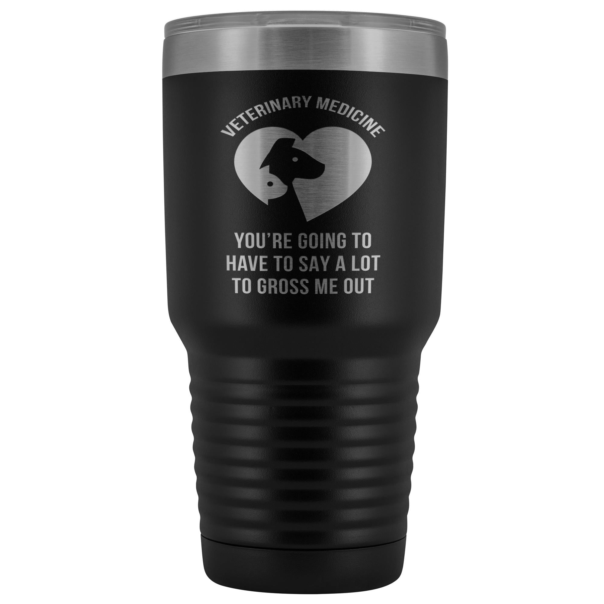 30oz Polar Camel Vacuum Tumbler - Veterinary Medicine 'You're Gonna Have to Say a Lot to Gross Me Out' Design