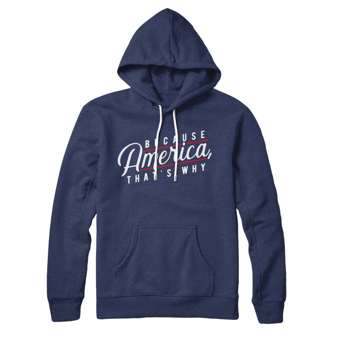 Because America That's Why Unisex Pullover Hoodie Cotton Polyester Blend