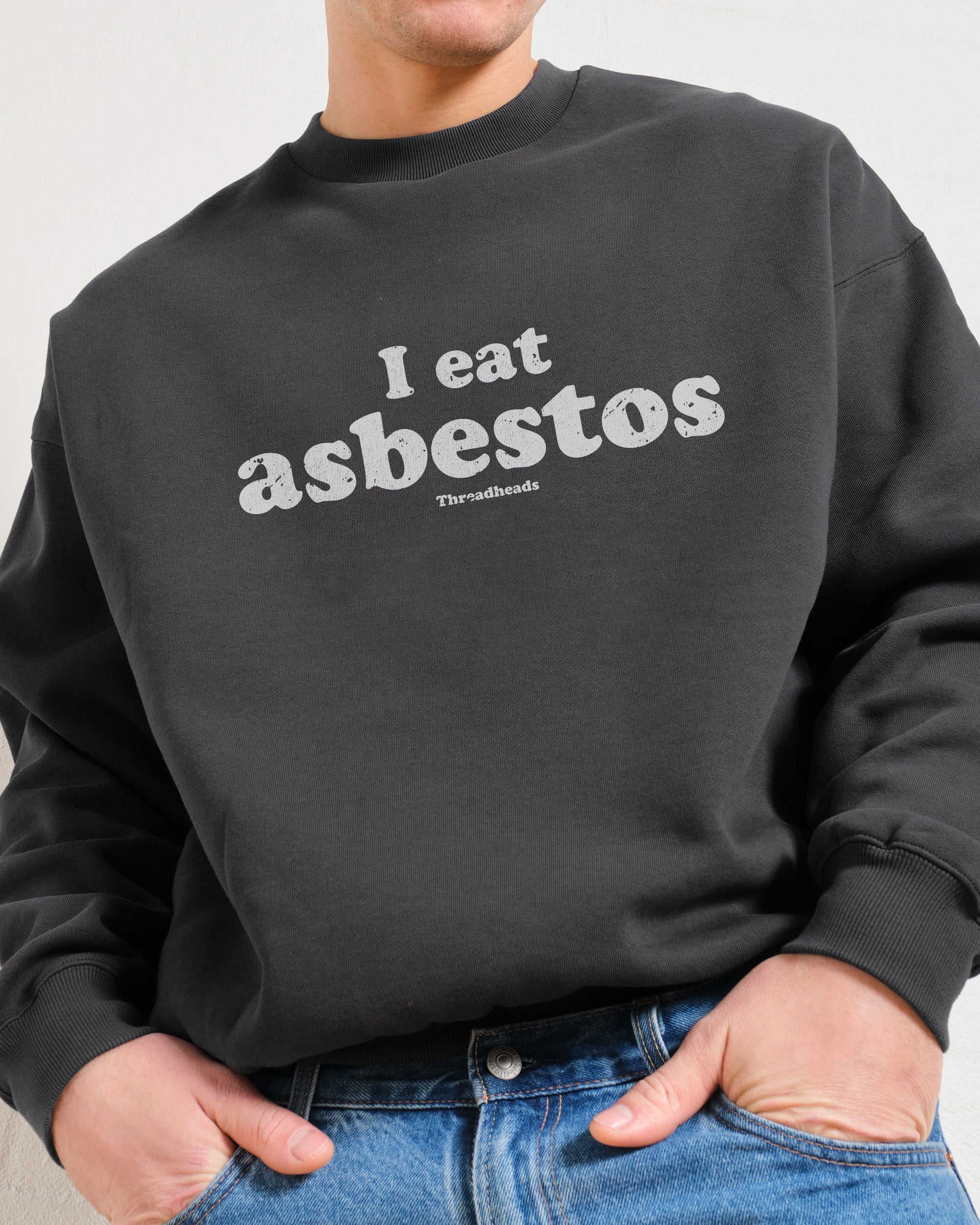 I Eat Asbestos Graphic Sweatshirt Unisex 80% Cotton 340gsm