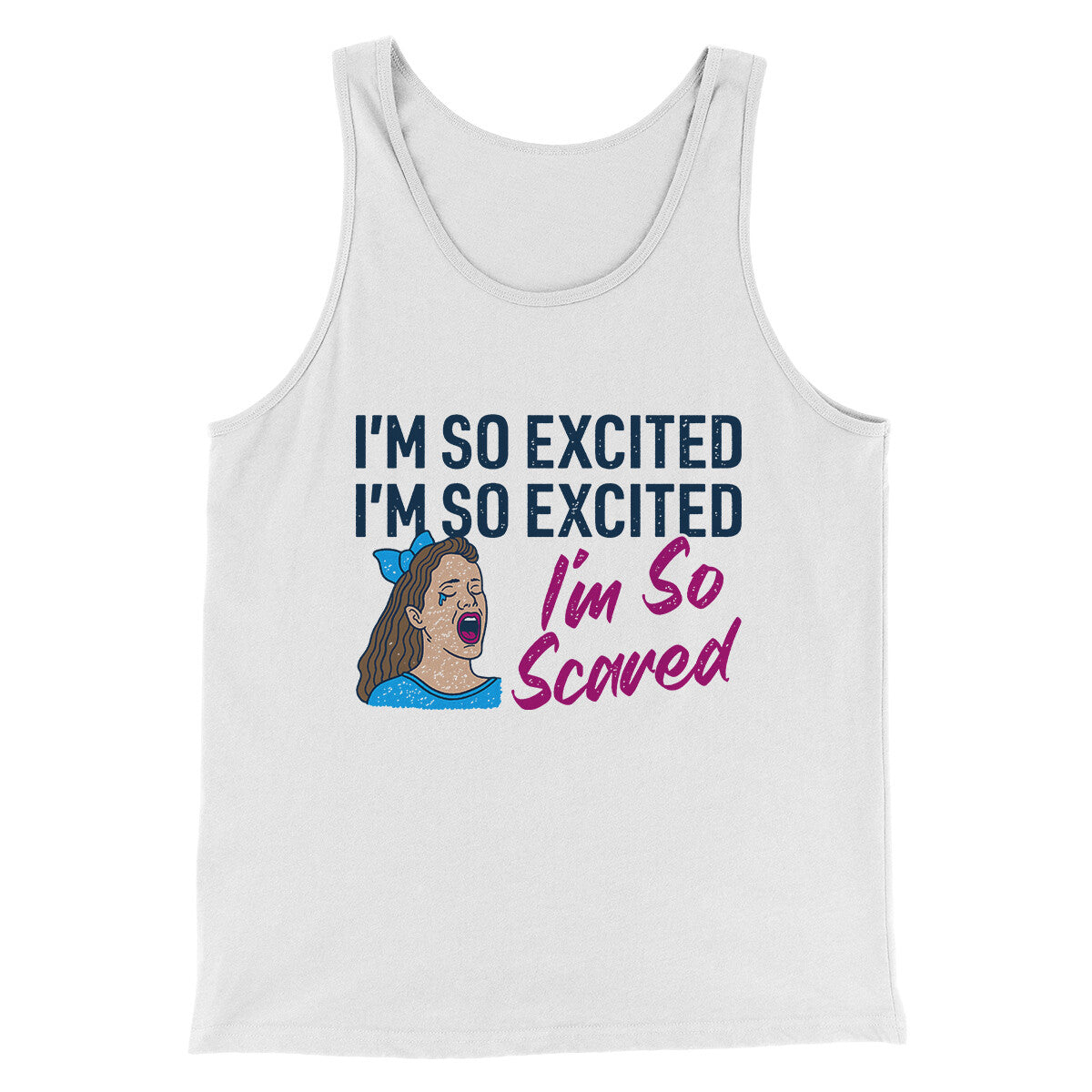 I'm So Excited I'm So Scared Unisex Tank Top - Modern Fit Combed Cotton