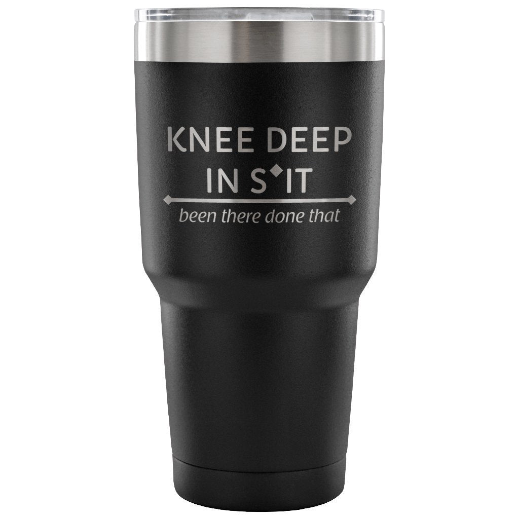 Large Animal Vet Knee Deep in S*it Been There Done That 30oz Vacuum Tumbler