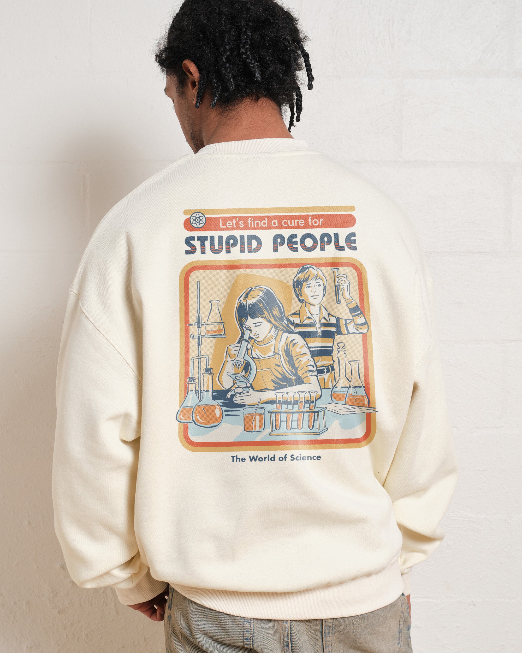Let's Find a Cure for Stupid People Front and Back Graphic Sweatshirt Unisex