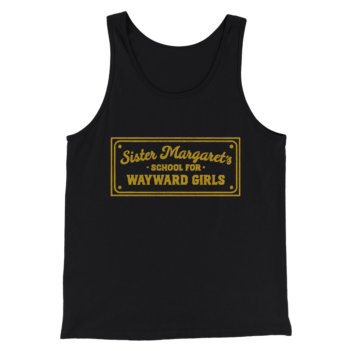 Sister Margaret's School for Wayward Girls Funny Quote Unisex Tank Top