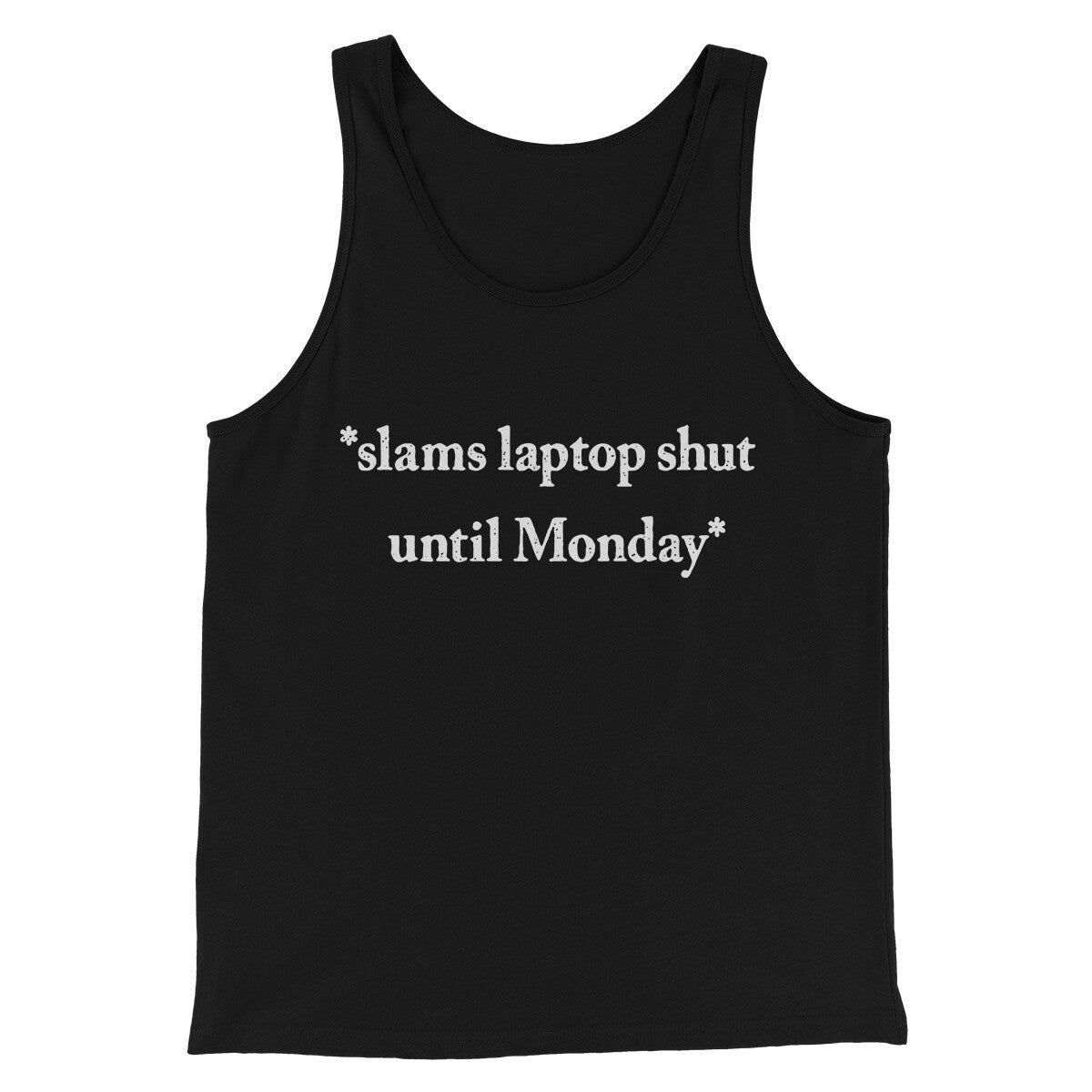 Slams Laptop Shut Until Monday Funny Unisex Tank Top