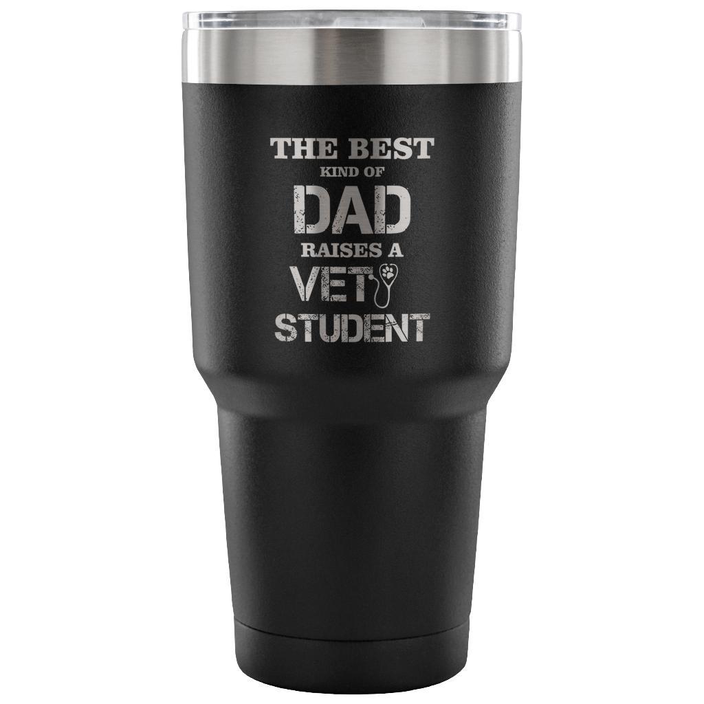 The Best Kind of Dad Raises a Vet Student 30oz Vacuum Insulated Tumbler