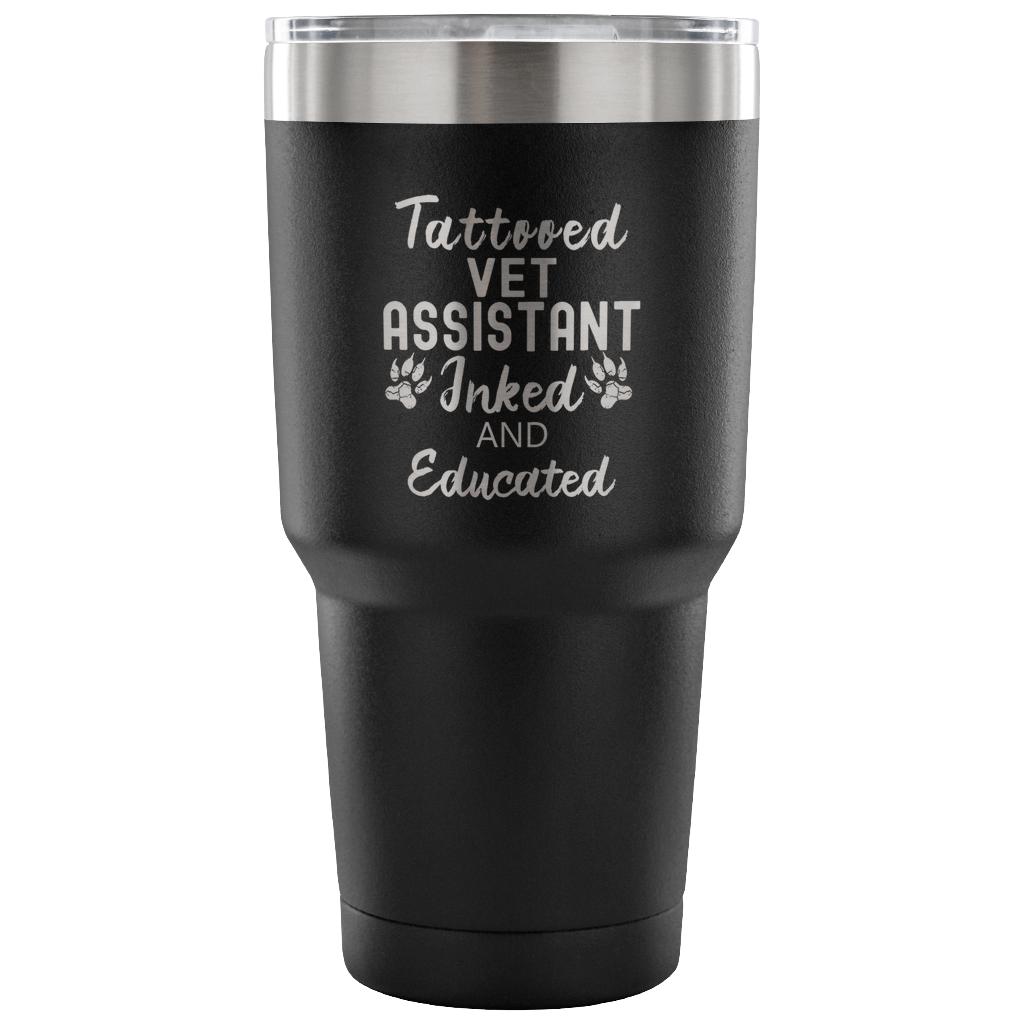 Vet Assistant Tattooed Inked and Educated 30oz Vacuum Insulated Tumbler Stainless Steel