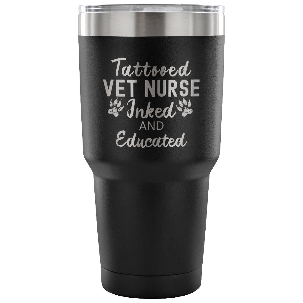 Vet Nurse Tattooed Inked and Educated 30oz Vacuum Insulated Tumbler Stainless Steel