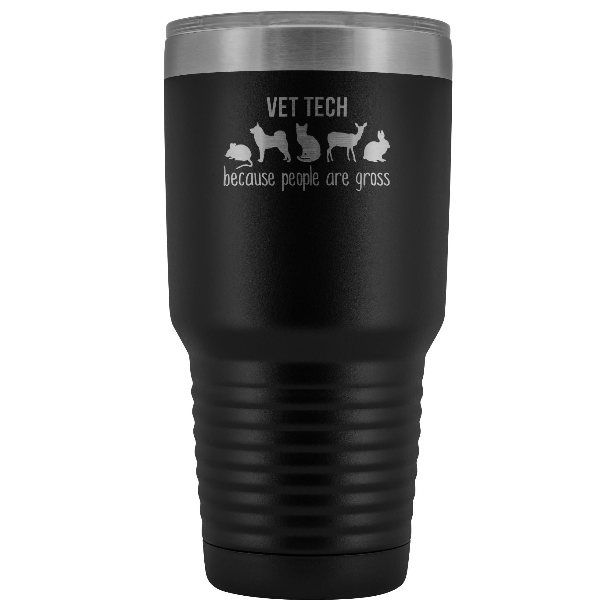 Vet Tech Because People Are Gross 30oz Vacuum Tumbler - Polar Camel Insulated