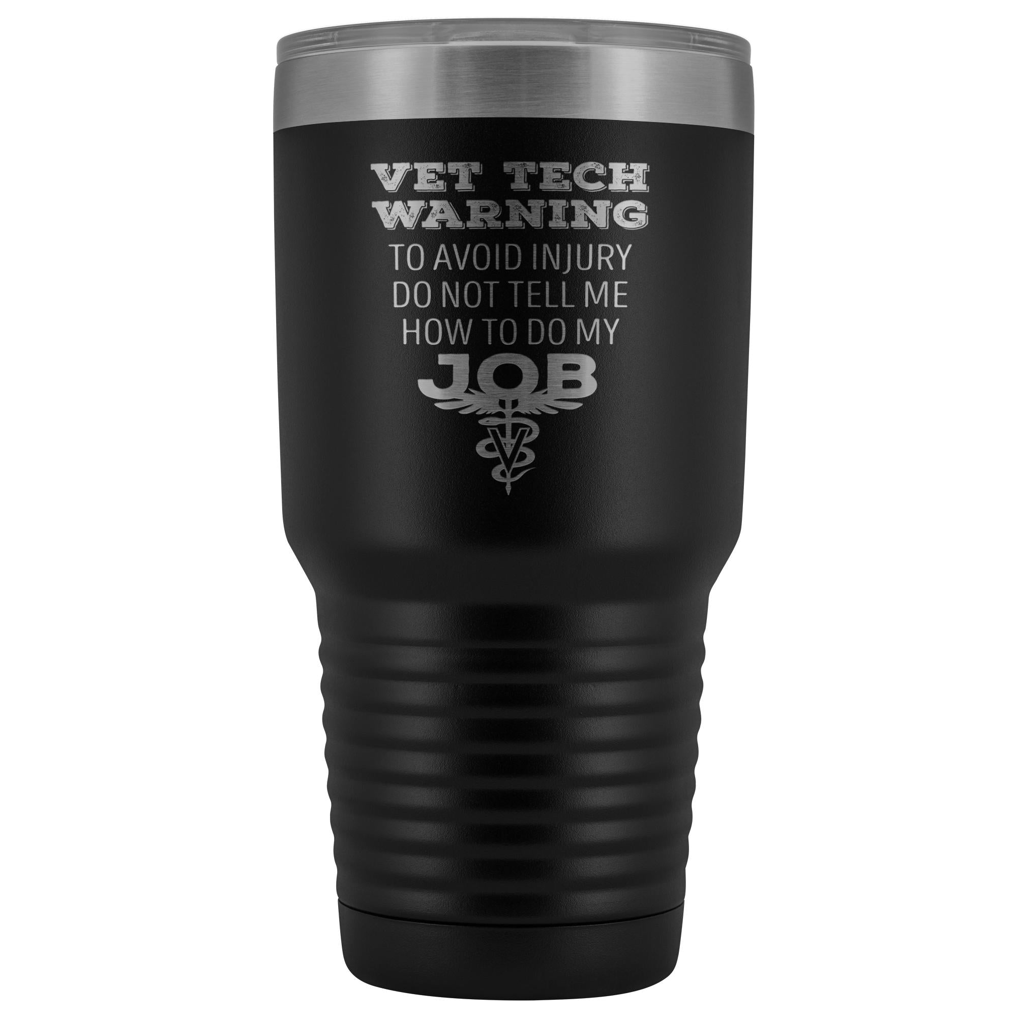 Vet Tech Warning Do Not Tell Me How to Do My Job 30oz Vacuum Tumbler - Polar Camel