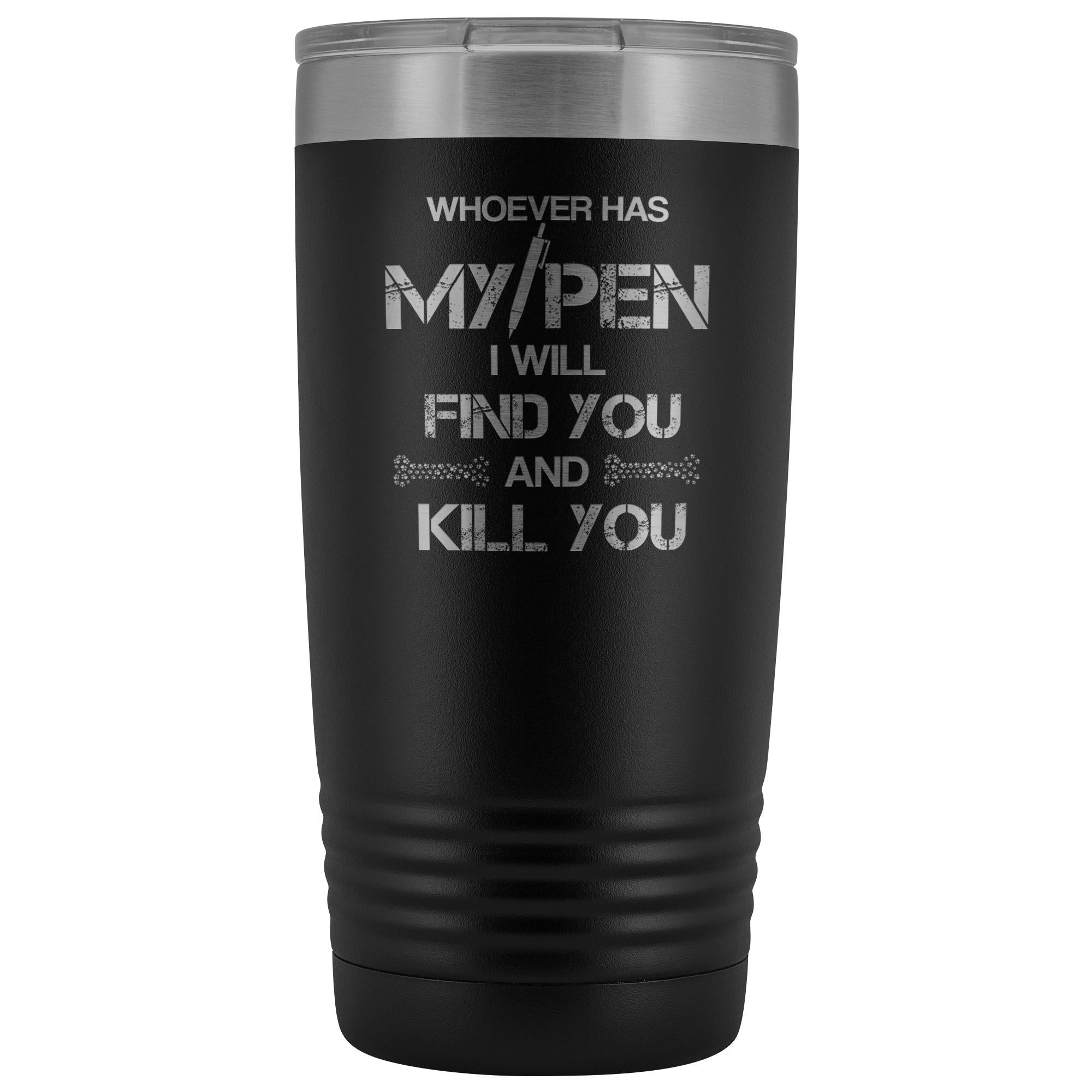 Whoever Has My Pen 20 oz Vacuum Insulated Polar Camel Stainless Steel Tumbler